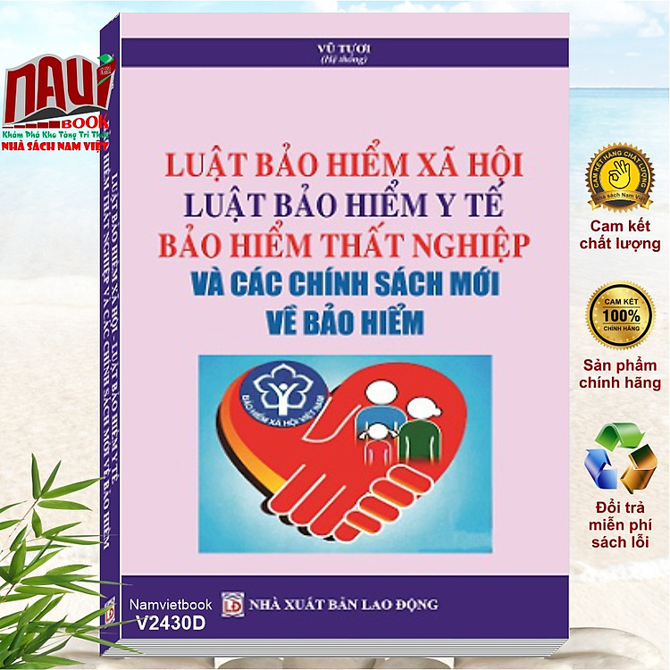 Luật Bảo Hiểm Xã Hội – Luật Bảo Hiểm Y Tế – Bảo Hiểm Thất Nghiệp và Các Chính Sách Mới về Bảo Hiểm (V2430D)
