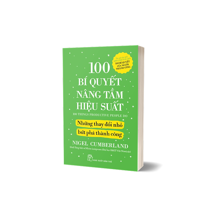 100 Bí Quyết Nâng Tầm Hiệu Suất - Những Thay Đổi Nhỏ Bứt Phá Thành Công - Ảnh 3