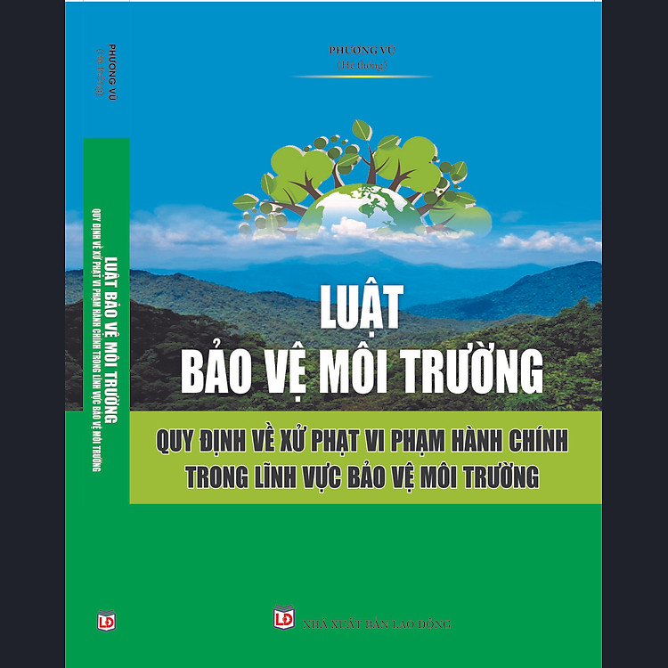 Luật Bảo vệ Môi Trường – Quy định về Xử Phạt Vi Phạm Hành Chính Trong Lĩnh Vực Bảo Vệ Môi Trường - Ảnh 2
