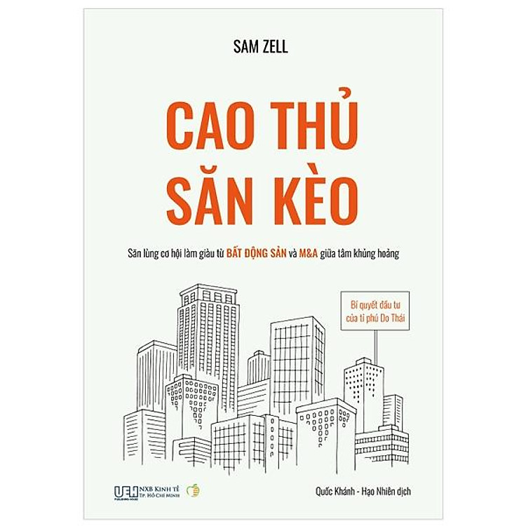 Cao Thủ Săn Kèo: Bí Quyết Đầu Tư Của Tỉ Phú Do Thái - Săn Lùng Cơ Hội Làm Giàu Từ Bất Động Sản Và M&A Giữa Tâm Khủng Hoảng