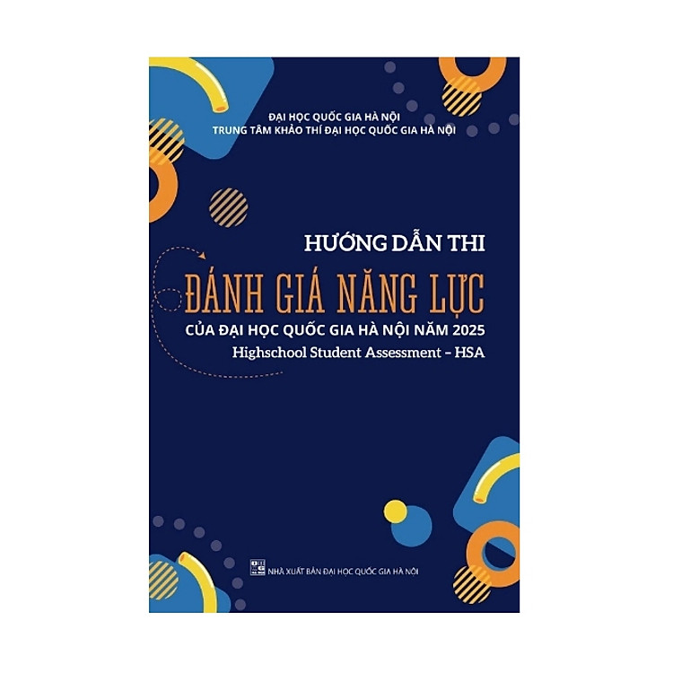 Mua tại Newshop: Hướng Dẫn Thi Đánh Giá Năng Lực Của Đại Học Quốc Gia Hà Nội Năm 2025 (Highschool Student Assessment - HSA)