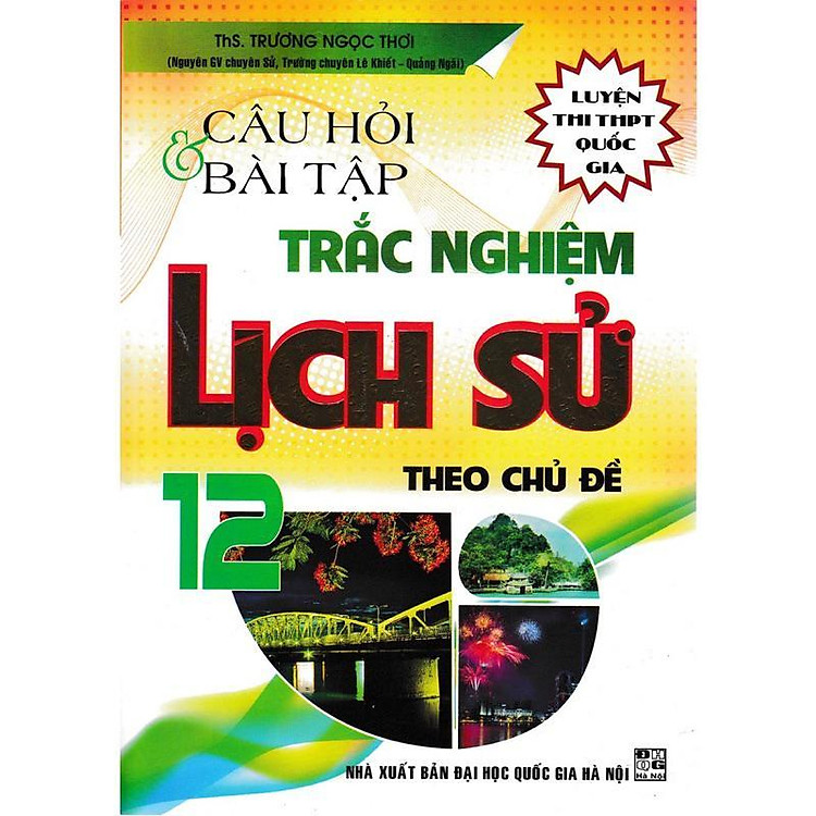 Câu Hỏi Và Bài Tập Trắc Nghiệm Lịch Sử 12 Theo Chủ Đề – Luyện Thi THPT Quốc Gia