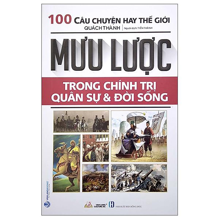 1000 Câu Chuyện Hay Thế Giới - Mưu Lược Trong Chính Trị Quân Sự Và Đời Sống