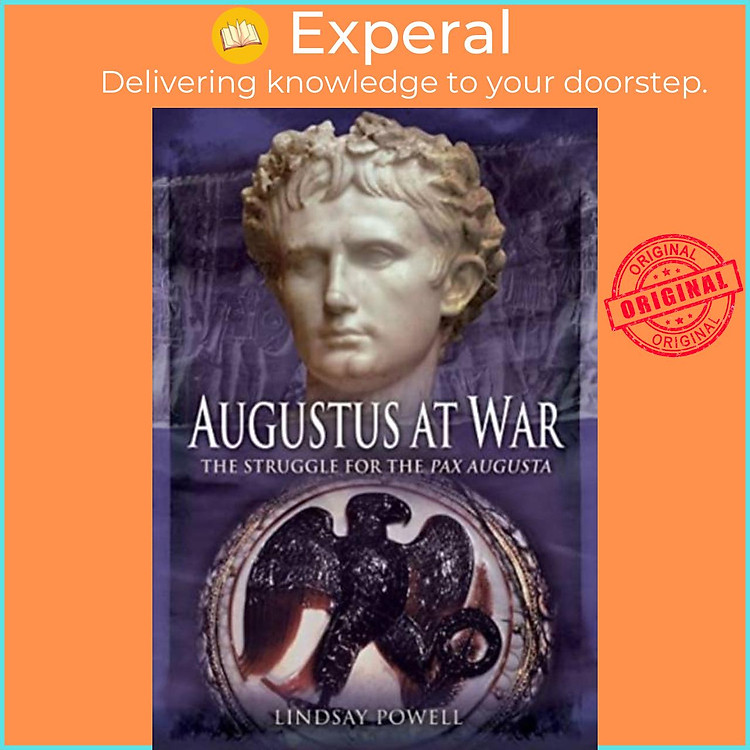 Sách - Augustus at War - The Struggle for the Pax Augusta by Lindsay Powell (UK edition, paperback)