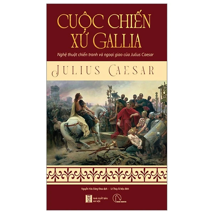 Cuộc Chiến Xứ Gallia - Nghệ Thuật Chiến Tranh Và Ngoại Giao Của Julius Ceasar - Ảnh 2