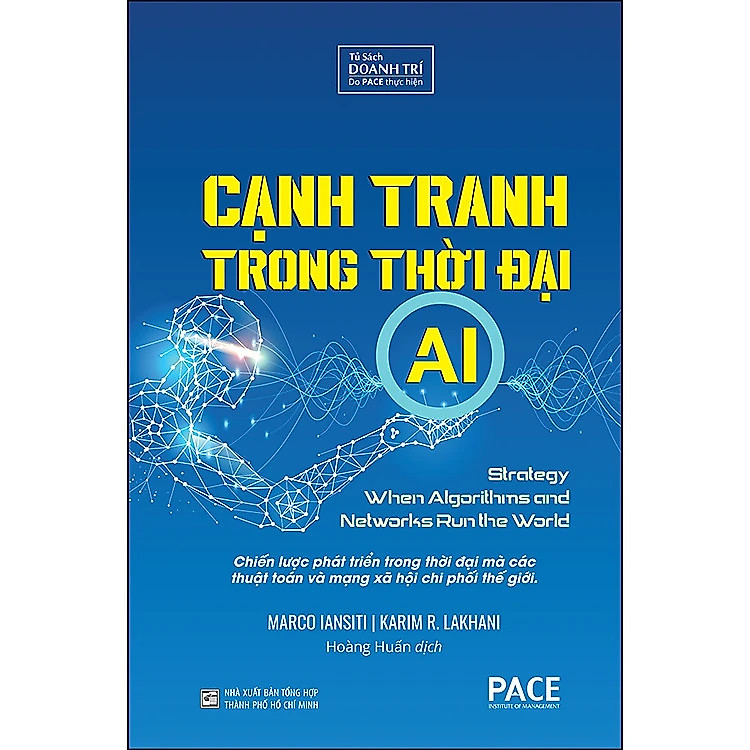 CẠNH TRANH TRONG THỜI ĐẠI AI (Competing in the Age of AI) - MARCO IANSITI và KARIM R. LAKHANI - Hoàng Huấn dịch - (bìa cứng)