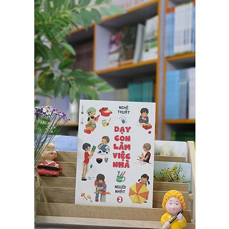 Nghệ Thuật Dạy Con Làm Việc Nhà Của Người Nhật (Tập 2) - Ảnh 2