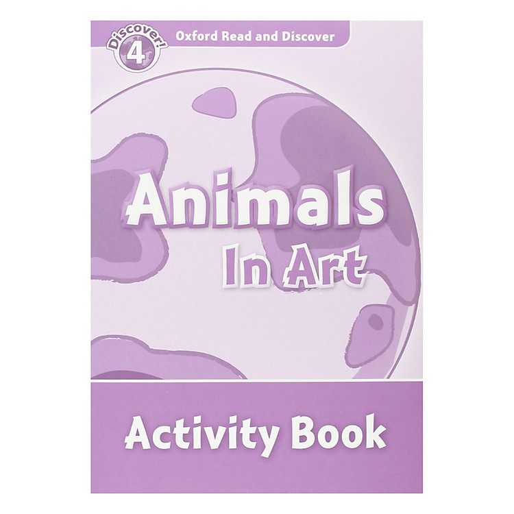 Sách Oxford Read and Discover 4: Animals In Art Activity Book