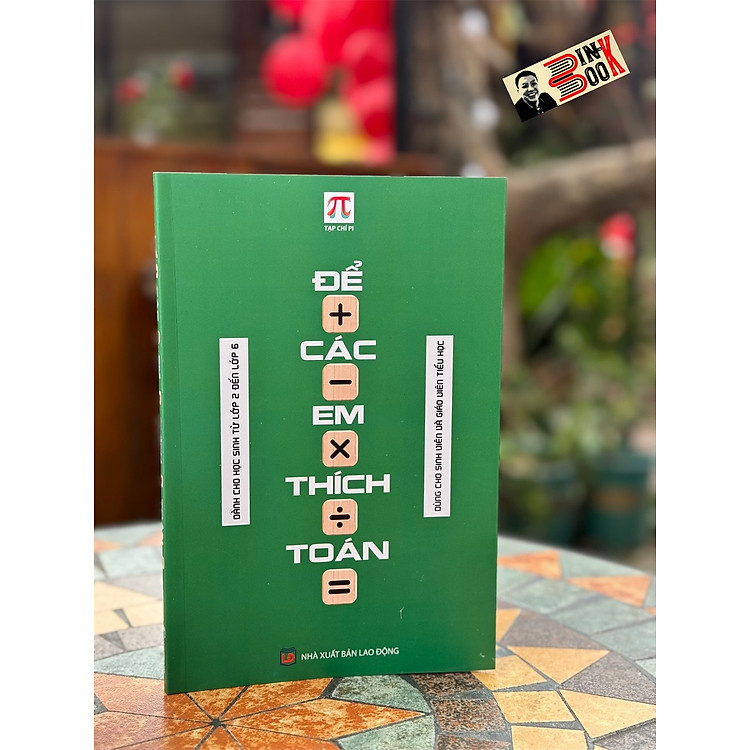 ĐỂ CÁC EM THÍCH TOÁN – Dành cho học sinh từ lớp 2 đến lớp 6