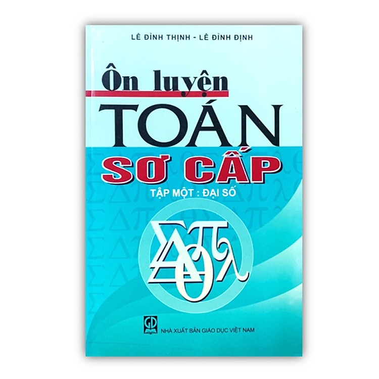 Ôn luyện toán sơ cấp – Tập I: Đại số