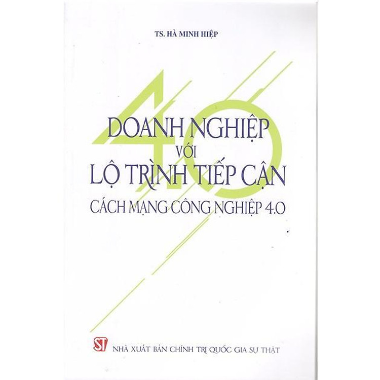Sách - Doanh Nghiệp Với Lộ Trình Tiếp Cận Cách Mạng Công Nghiệp 4.0 - NXB Chính Trị Quốc Gia