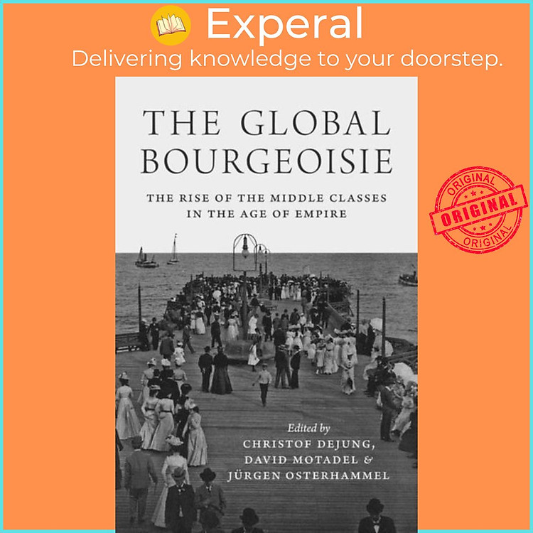 Sách - The Global Bourgeoisie - The Rise of the Middle Classes in the Age of Em by David Motadel (UK edition, paperback)