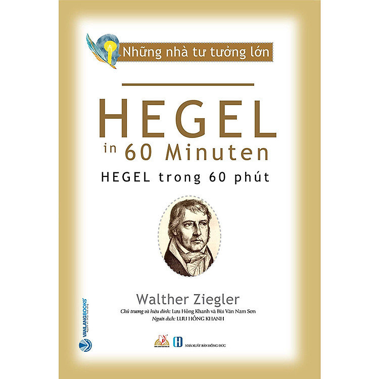 Những Nhà Tư Tưởng Lớn – HEGEL Trong 60 Phút