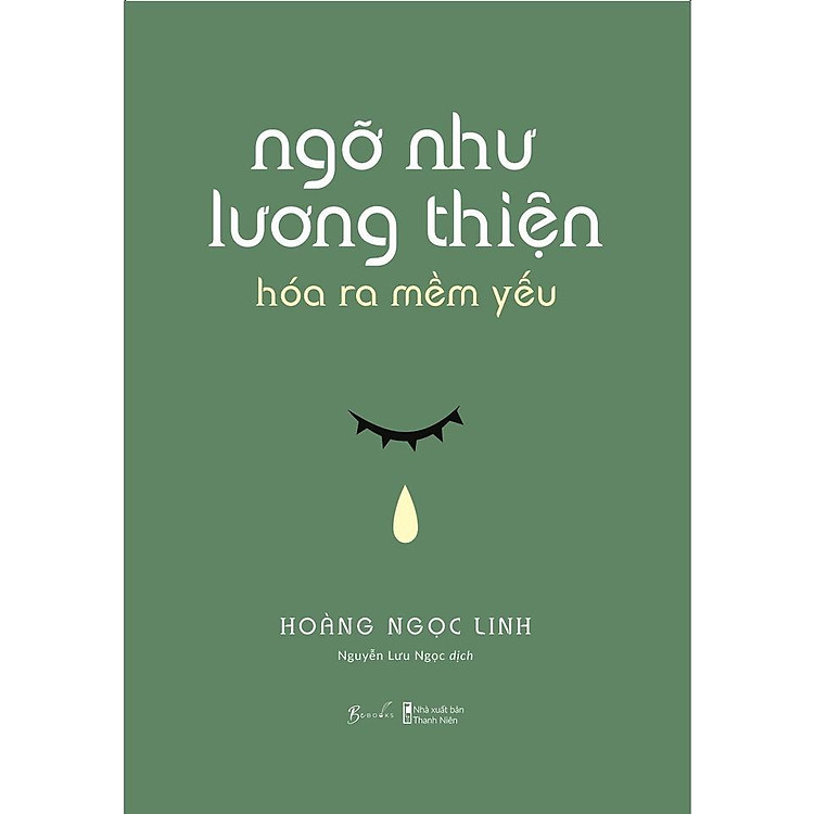 Ngỡ Như Lương Thiện, Hóa Ra Mềm Yếu