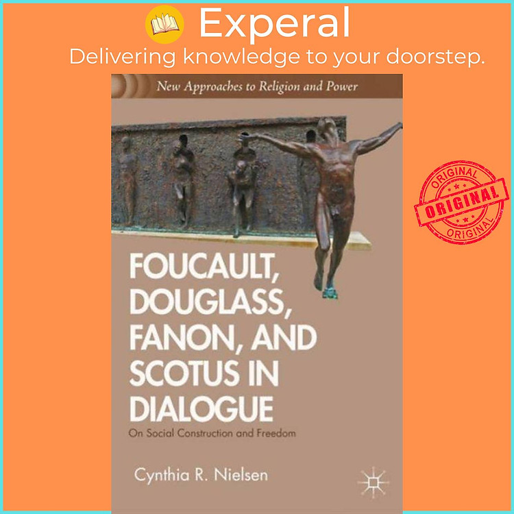 Sách - Foucault, Douglass, Fanon, and Scotus in Dialogue - On Social Construction by C. Nielsen (UK edition, hardcover)