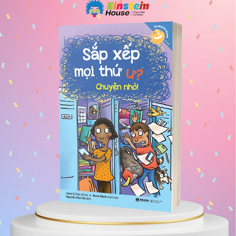 Kỹ Năng Học Đường Cho Trẻ Từ 7-12 Tuổi: Sắp Xếp Mọi Thứ Ư? Chuyện Nhỏ! (Janet Fox, Steve Mark)