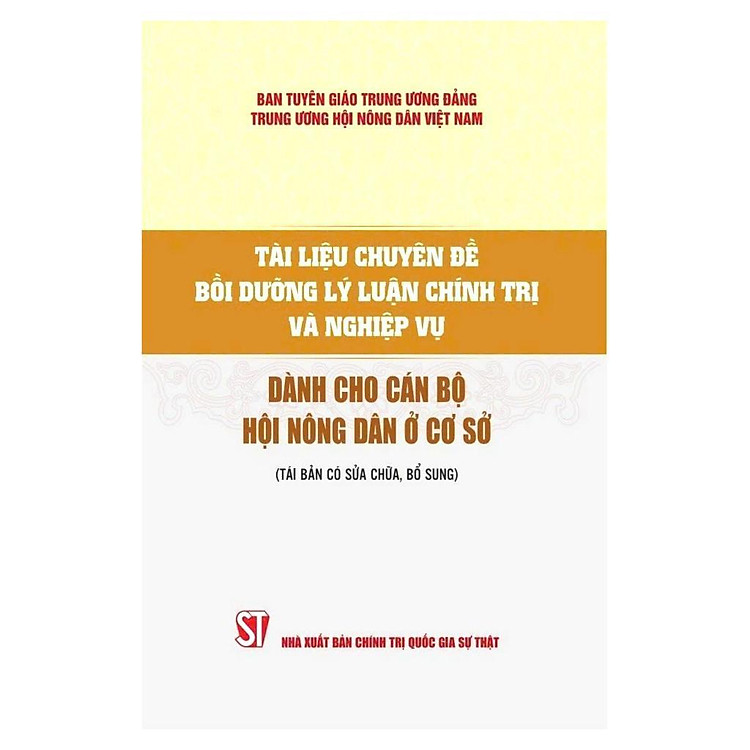 Tài Liệu Chuyên Đề Bồi Dưỡng Lý Luận Chính Trị Và Nghiệp Vụ – Dành Cho Cán Bộ Hội Nông Dân Ở Cơ Sở