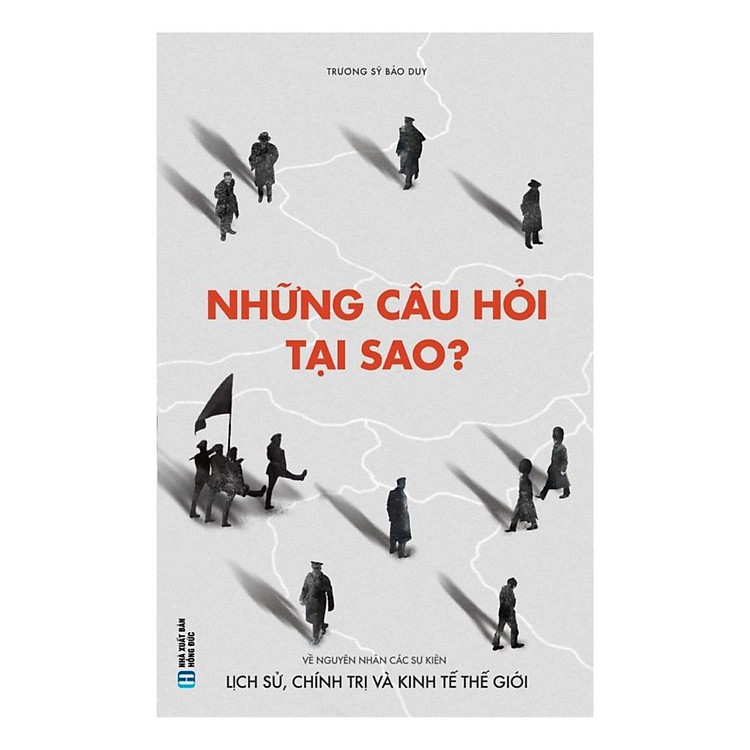 Những Câu Hỏi Tại Sao – Về Nguyên Nhân Các Sự Kiện Lịch Sử, Chính Trị Và Kinh Tế Thế Giới