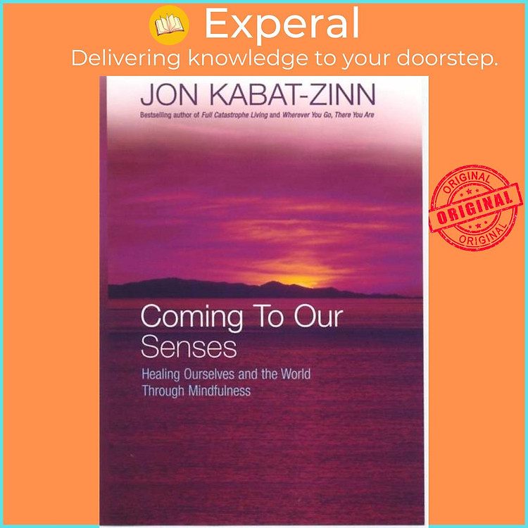 Sách - Coming To Our Senses - Healing Ourselves and the World Through Mindfuln by Jon Kabat-Zinn (UK edition, paperback)