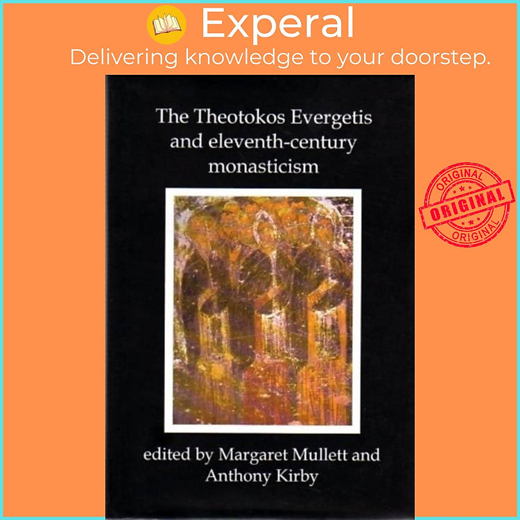 Sách - Theotokos Evergetis and Eleventh-century Monasticism - Papers of the by Margaret Mullett (UK edition, hardcover)