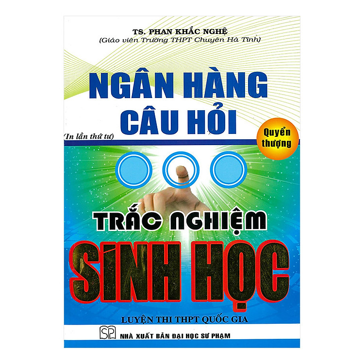 Ngân Hàng Câu Hỏi Trắc Nghiệm Sinh Học – Quyển Thượng (Tái Bản)