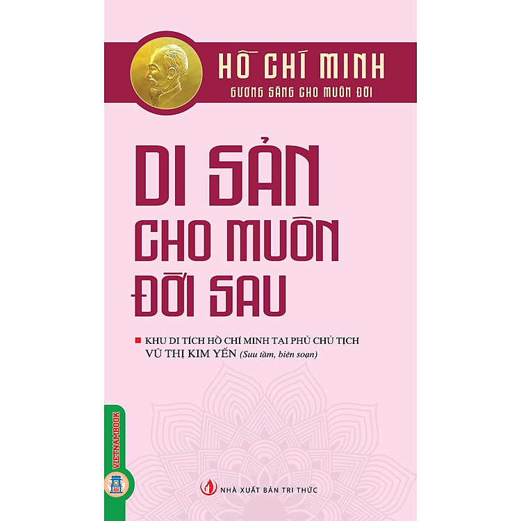 Hồ Chí Minh Gương Sáng Cho Muôn Đời – Di Sản Cho Muôn Đời Sau