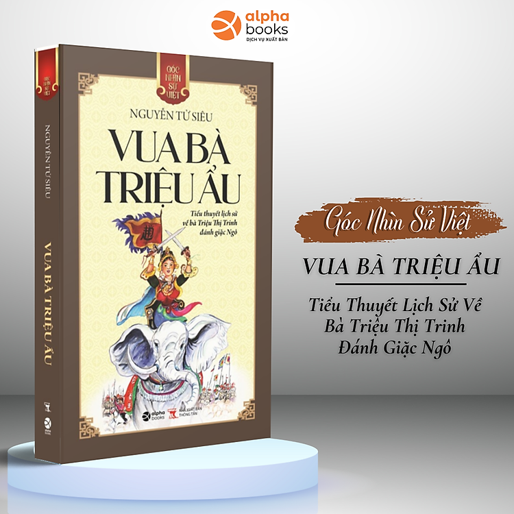 Góc Nhìn Sử Việt: Vua Bà Triệu Ẩu – Tiểu Thuyết Lịch Sử Về Bà Triệu Thị Trinh Đánh Giặc Ngô