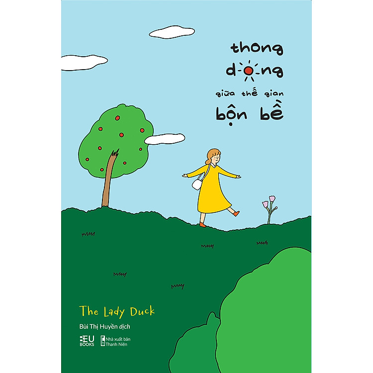 THONG DONG GIỮA THẾ GIAN BỘN BỀ - The Lady Duck - Bùi Thị Huyền dịch - BeU Books - AZ Việt Nam