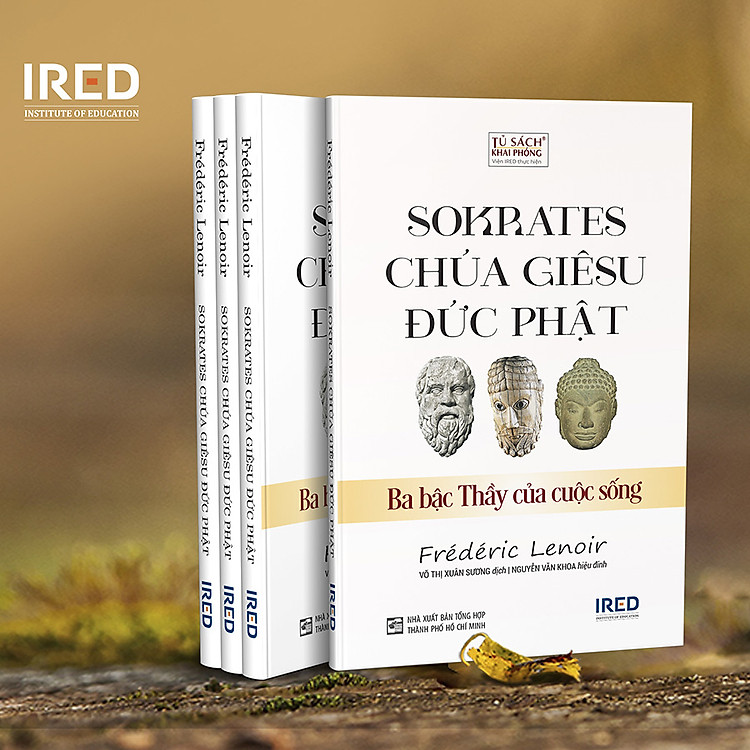 (Tái bản 2023) SOKRATES, CHÚA GIÊSU, ĐỨC PHẬT (Ba bậc Thầy của cuộc sống) – Frédéric Lenoir - Võ Thị Xuân Sương dịch - IRED Books