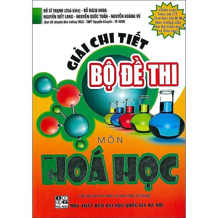 Sách - Giải Chi Tiết Bộ Đề Thi Môn Hóa Học - Chương Trình Hóa Học 11, 12 - Bộ Giáo Dục Và Đào Tạo - Hồng Ân