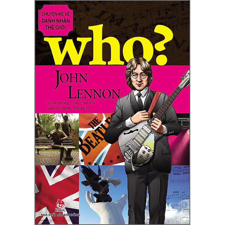 WHO? Chuyện Kể Về Danh Nhân Thế Giới: John Lennon (Tái Bản 2023)