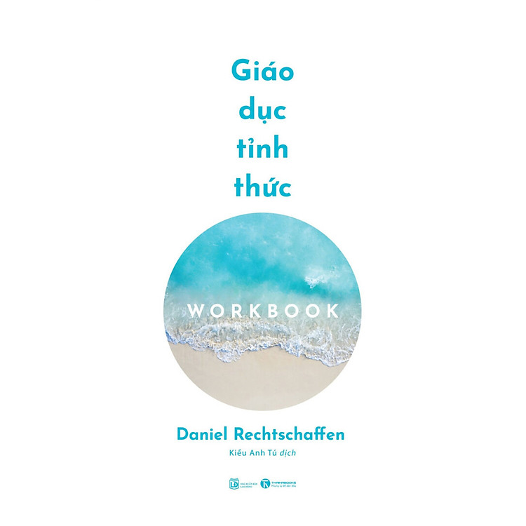 Giáo Dục Tỉnh Thức: Workbook - Daniel Rechtschaffen - Kiều Anh Tú dịch - (bìa mềm)
