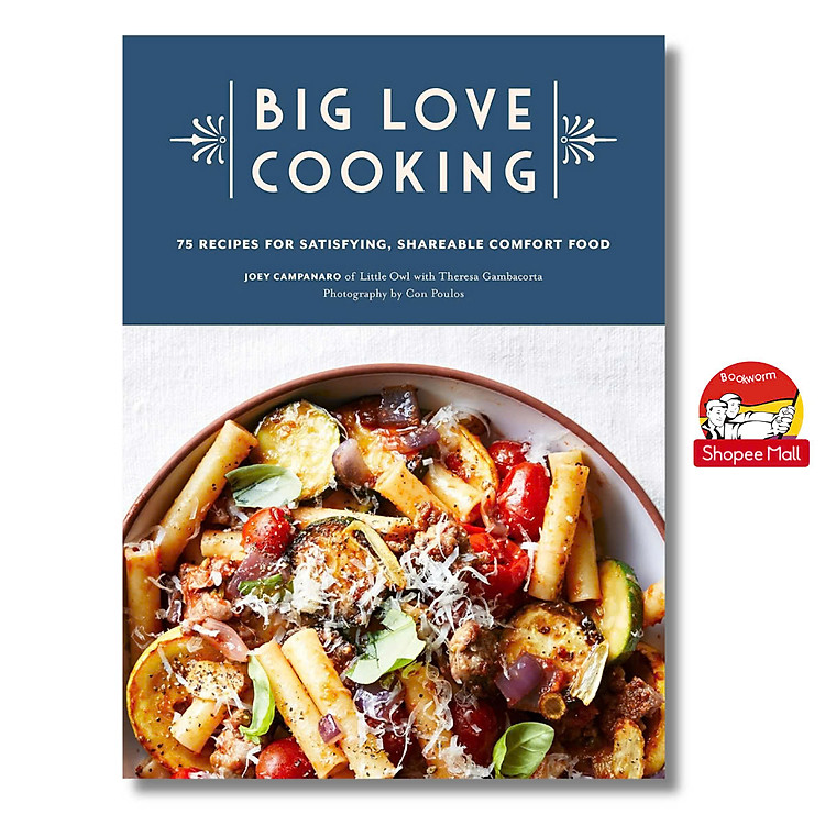 Big Love Cooking: 75 Recipes for Satisfying, Shareable Comfort Food