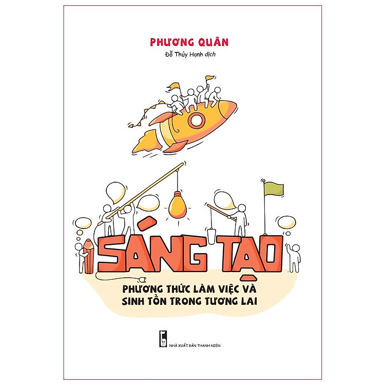 Sáng Tạo - Phương Thức Làm Việc Và Sinh Tồn trong Tương Lai - Ảnh 2