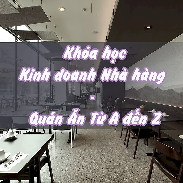 KYNA - Khóa Học Kinh Doanh Nhà Hàng - Quán Ăn Từ A Đến Z