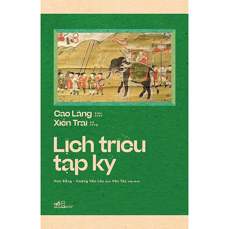 LỊCH TRIỀU TẠP KỶ - Cao Lãng, Xiển Trai - Hoa Bằng, Hoàng Văn Lâu, Văn Tân dịch – Nhã Nam