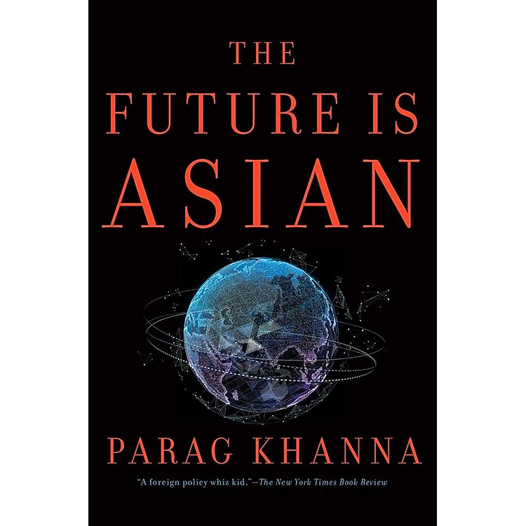 The Future Is Asian by Parag Khanna