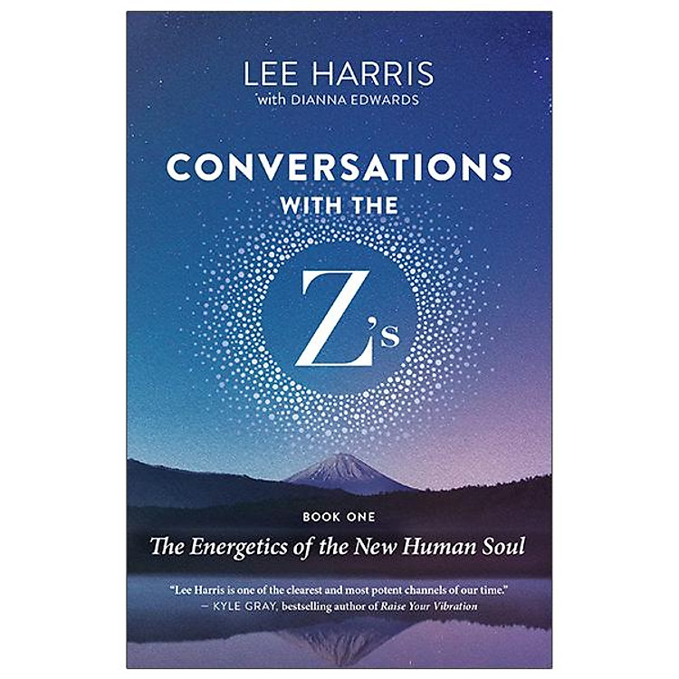 Conversations With The Z’s, Book One: The Energetics Of The New Human Soul