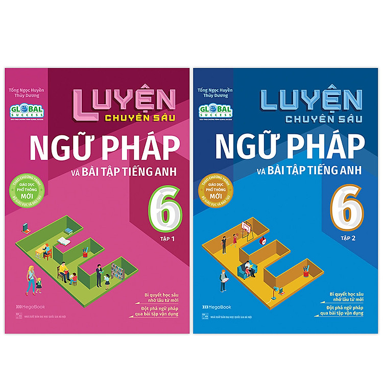 Luyện Chuyên Sâu Ngữ Pháp và Bài Tập Tiếng Anh 6 Global (2 Tập)