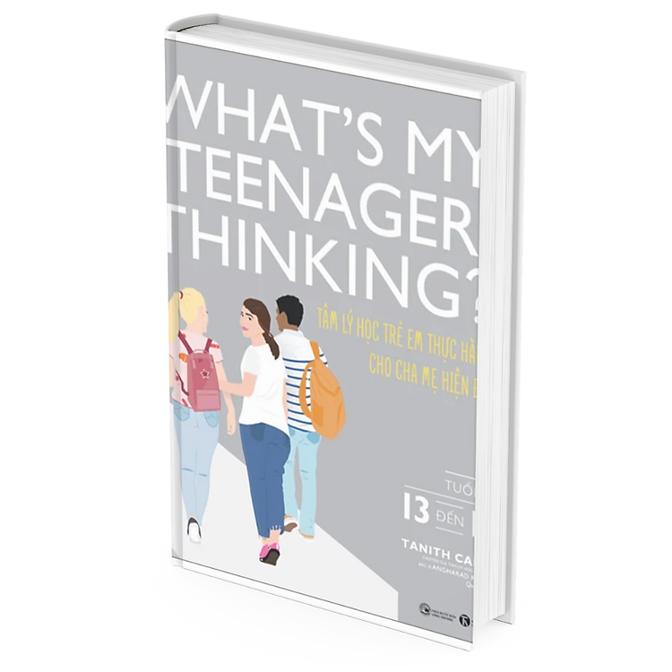 What’s My Teenager Thinking? – Tâm Lý Học Trẻ Em Thực Hành Cho Cha Mẹ Hiện Đại