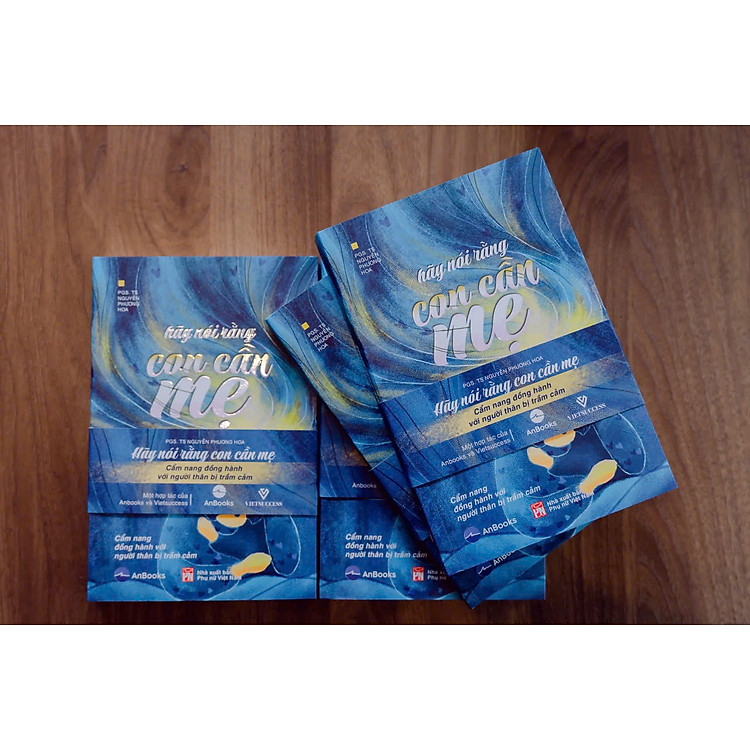 Hãy Nói Rằng Con Cần Mẹ - Cẩm Nang Đồng Hành Với Người Thân Bị Trầm Cảm - Ảnh 4