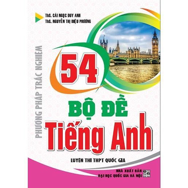 Phương Pháp Trắc Nghiệm 54 Bộ Đề Tiếng Anh – Luyện Thi THPT Quốc Gia
