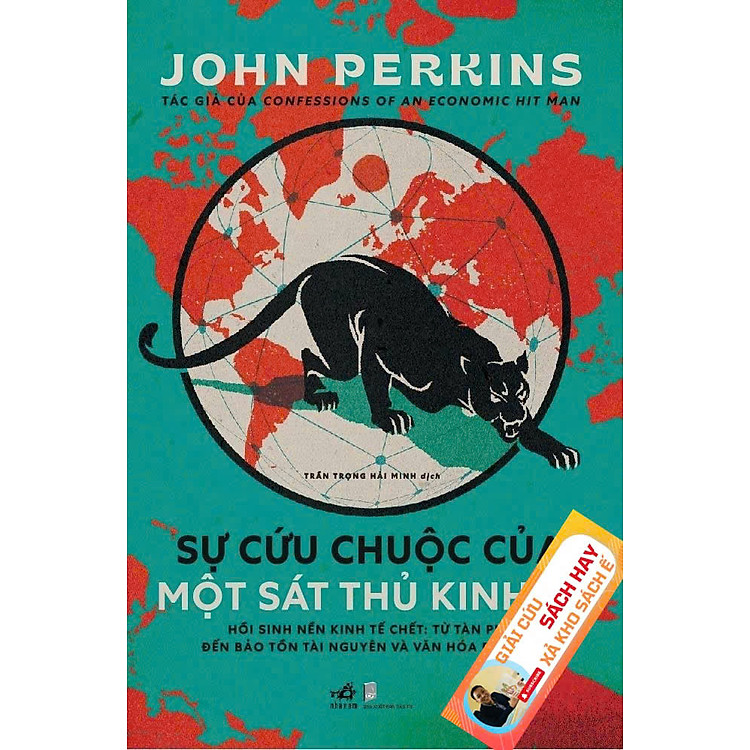 SỰ CỨU CHUỘC CỦA MỘT SÁT THỦ KINH TẾ – John Perkins – Trần Trọng Hải Minh dịch – Nhã Nam - NXB Dân Trí (chương trình từ 25/8 tới 8/9/2025)