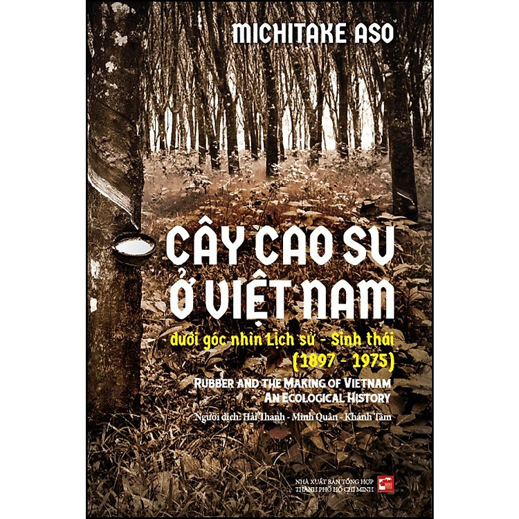 Cây cao su ở Việt Nam dưới góc nhìn lịch sử – Sinh thái (1897-1975)