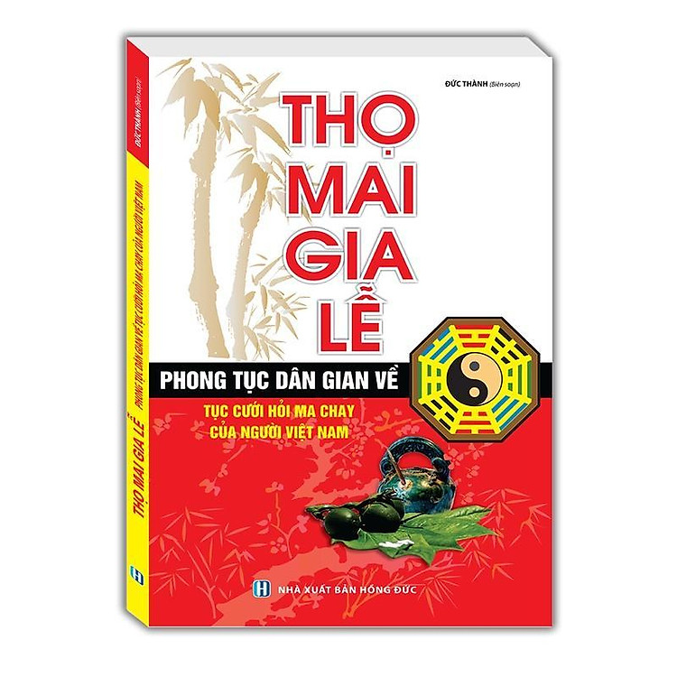 Thọ Mai Gia Lễ – Phong Tục Dân Gian Về Tục Cưới Hỏi Ma Chay Của Người Việt Nam