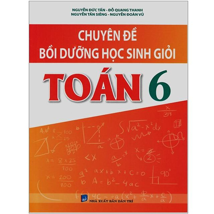 Chuyên Đề Bồi Dưỡng Học Sinh Giỏi Toán 6 (Biên Soạn Theo Chương Trình Mới)