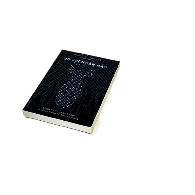 Vũ Khí Hoàn Hảo – Chiến Tranh, Sự Phá Hoại Và Nỗi Sợ Trong Kỷ Nguyên Mạng - Ảnh 2