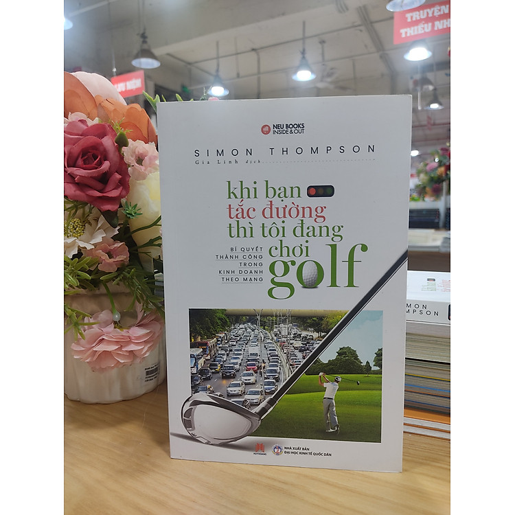 Khi Bạn Tắc Đường Thì Tôi Đang Chơi Golf