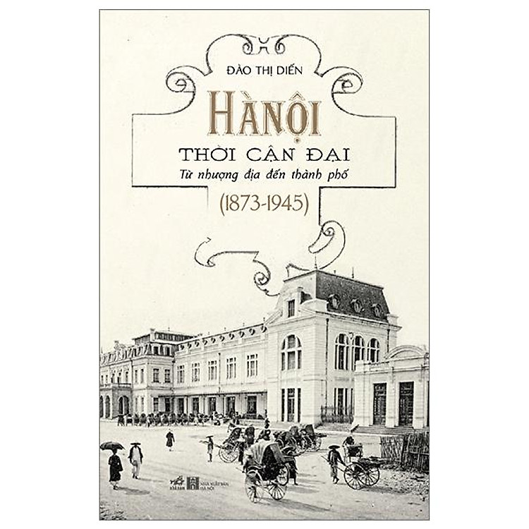 Hà Nội Thời Cận Đại - Từ Nhượng Địa Đến Thành Phố (1873-1945) - Ảnh 2