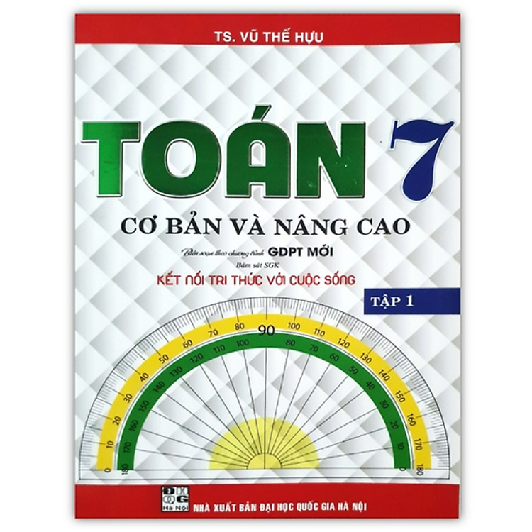Toán Cơ Bản Và Nâng Cao Lớp 7 – Tập 1 (Kết Nối Tri Thức)